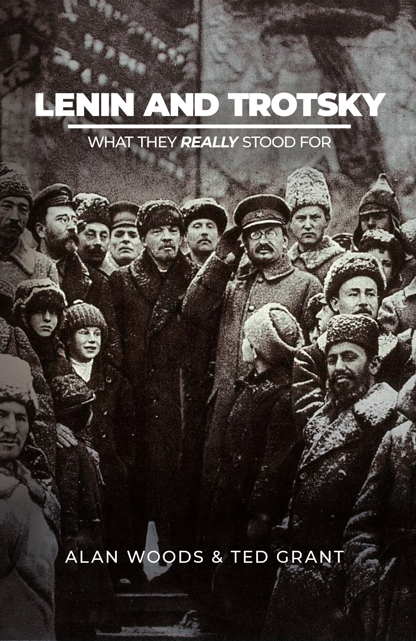 NEW EDITION - Lenin and Trotsky: What They Really Stood For