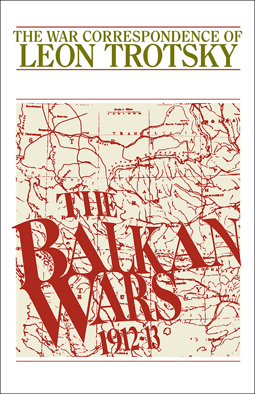Balkan Wars: The War Correspondence of Leon Trotsky