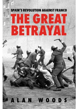 Spain's Revolution Against Franco: The Great Betrayal