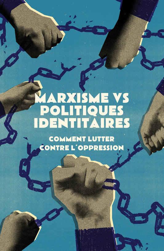 PRÉ-COMMANDE - Marxisme vs Politiques identitaires : Comment lutter contre l'oppression