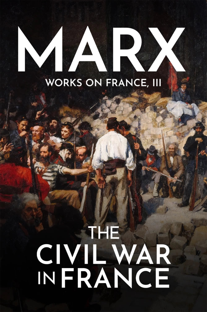 Marx works on France Volume 3: The Civil War in France