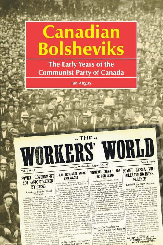 Canadian Bolsheviks: The Early Years of the Communist Party of Canada
