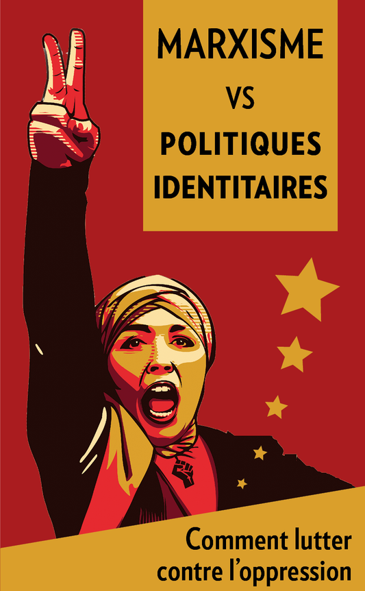 Marxisme vs Politiques identitaires : Comment lutter contre l’oppression