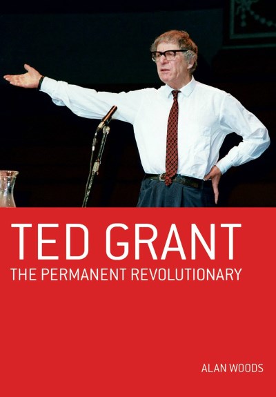 Ted Grant: The Permanent Revolutionary